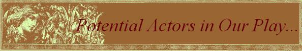 Potential Actors in Our Play...